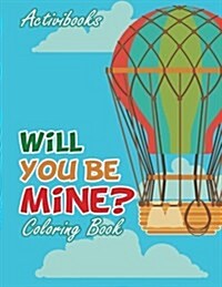 Will You Be Mine? Coloring Book (Paperback)