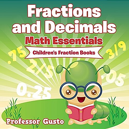 Fractions and Decimals Math Essentials: Childrens Fraction Books (Paperback)