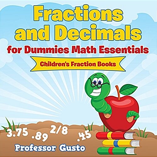 Fractions and Decimals for Dummies Math Essentials: Childrens Fraction Books (Paperback)