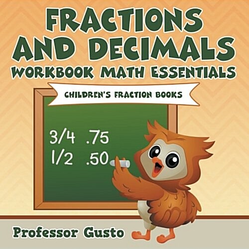 Fractions and Decimals Workbook Math Essentials: Childrens Fraction Books (Paperback)