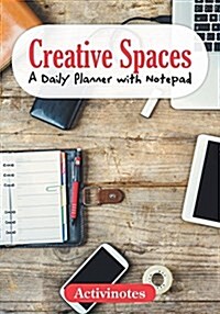 Creative Spaces - A Daily Planner with Notepad (Paperback)