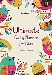 Ultimate Daily Planner for Kids for Busy Parents (Paperback)