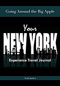 Going Around the Big Apple: Youre New York Experience Travel Journal (Paperback)