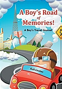 A Boys Road of Memories! a Boys Travel Journal (Paperback)