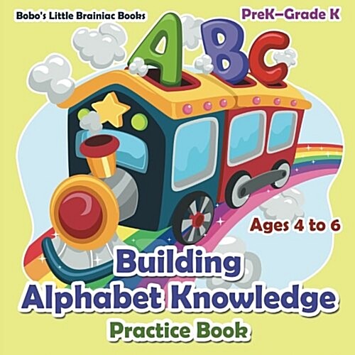 Building Alphabet Knowledge Practice Book Prek-Grade K - Ages 4 to 6 (Paperback)