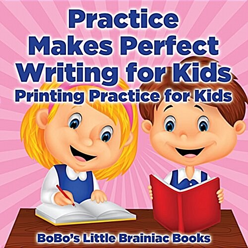 Practice Makes Perfect Writing for Kids I Printing Practice for Kids (Paperback)