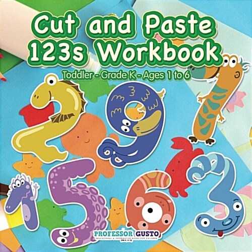 Cut and Paste 123s Workbook Toddler-Grade K - Ages 1 to 6 (Paperback)