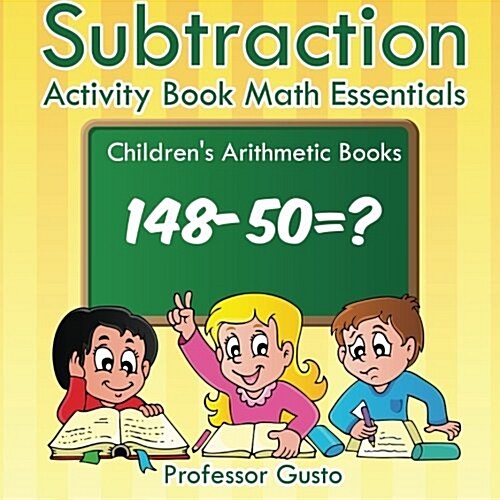 Subtraction Activity Book Math Essentials Childrens Arithmetic Books (Paperback)