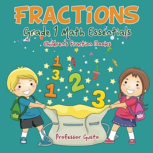 Fractions Grade 1 Math Essentials: Childrens Fraction Books (Paperback)