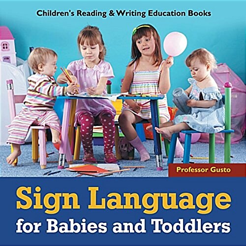 Sign Language for Babies and Toddlers: Childrens Reading & Writing Education Books (Paperback)