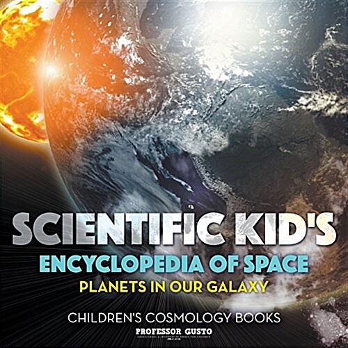 Scientific Kids Encyclopedia of Space - Planets in Our Galaxy - Childrens Cosmology Books (Paperback)