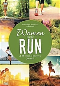 Women on the Run: A Womans Exercise Journal (Paperback)