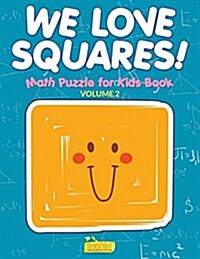 We Love Squares! - Math Puzzle for Kids Book - Volume 2 (Paperback)