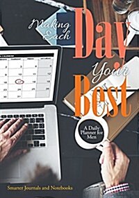 Making Each Day Your Best - A Daily Planner for Men (Paperback)