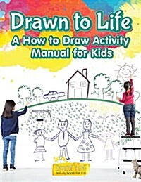 Drawn to Life: A How to Draw Activity Manual for Kids (Paperback)