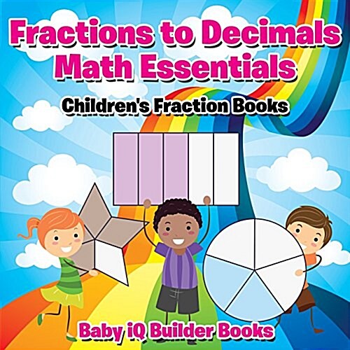 Fractions to Decimals Math Essentials: Childrens Fraction Books (Paperback)