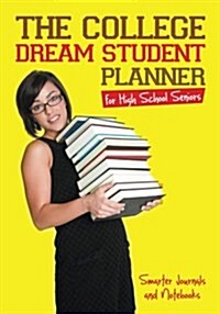 The College Dream Student Planner for High School Seniors (Paperback)