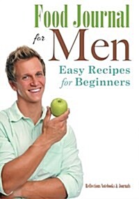 Food Journal for Men: Easy Recipes for Beginners (Paperback)
