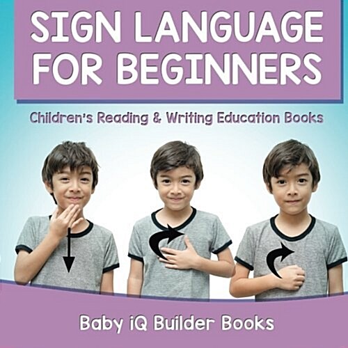 Sign Language for Beginners: Childrens Reading & Writing Education Books (Paperback)
