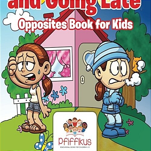 Coming Early and Going Late Opposites Book for Kids (Paperback)