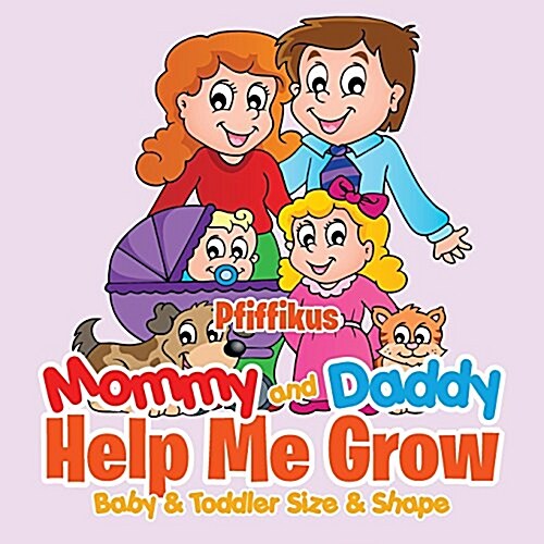 Mommy and Daddy Help Me Growbaby & Toddler Size & Shape (Paperback)