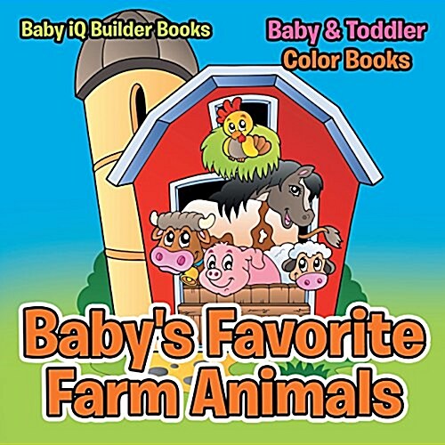 Babys Favorite Farm Animals-Baby & Toddler Color Books (Paperback)