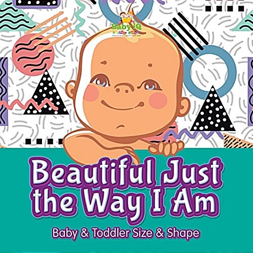 Beautiful Just the Way I Ambaby & Toddler Size & Shape (Paperback)