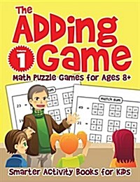 The Adding Game - Math Puzzle Games for Ages 8+ Volume 1 (Paperback)