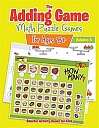 The Adding Game - Math Puzzle Games for Ages 8+ Volume 4 (Paperback)