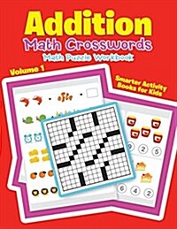Addition - Math Crosswords - Math Puzzle Workbook Volume 1 (Paperback)