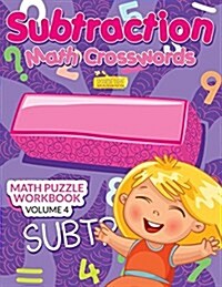 Subtraction - Math Crosswords - Math Puzzle Workbook Volume 4 (Paperback)