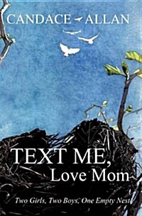 Text Me, Love Mom: Two Girls, Two Boys, One Empty Nest (Paperback)