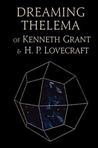 Dreaming Thelema of Kenneth Grant and H. P. Lovecraft (Paperback)