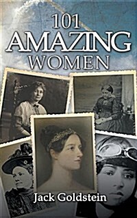 101 Amazing Women: Extraordinary Heroines Throughout History (Paperback, Standard)