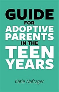 Parenting in the Eye of the Storm : The Adoptive Parents Guide to Navigating the Teen Years (Paperback)
