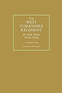 West Yorkshire Regiment in the War 1914-1918 Volume One (Paperback)