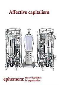 Affective Capitalism (Ephemera Vol. 16, No. 4) (Paperback)