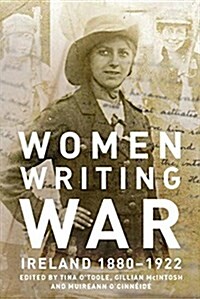 Women Writing War: Ireland 1880-1922 (Paperback)