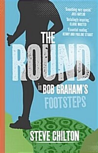 The Round : In Bob Grahams Footsteps (Paperback)