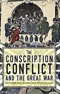 The Conscription Conflict and the Great War (Paperback)