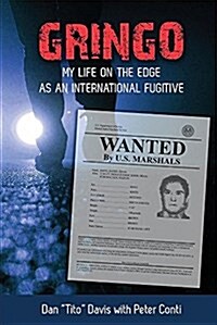 Gringo: My Life on the Edge as an International Fugitive (Paperback)