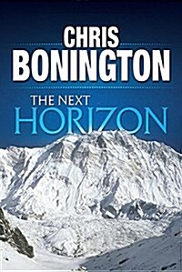 The Next Horizon: From the Eiger to the South Face of Annapurna (Paperback)