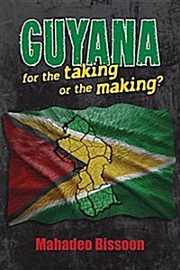 Guyana--For the Taking or the Making? (Paperback)
