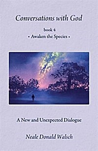 Conversations with God, Book 4: Awaken the Species (Hardcover)