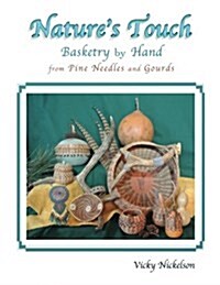 Natures Touch: Basketry by Hand from Pine Needles and Gourds (Paperback)