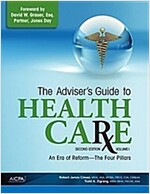 The Adviser's Guide to Healthcare, Volume 1: An Era of Reform--The Four Pillars (Paperback, 2)