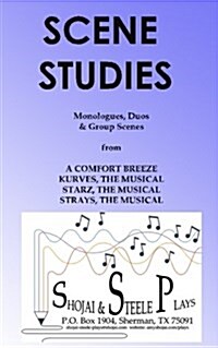 Scene Studies: Monologues, Duos & Group Scenes: From a Comfort Breeze; Kurves, the Musical; Starz, the Musical; Strays, the Musical (Paperback)
