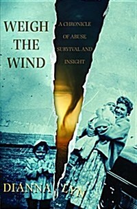 Weigh the Wind: A Chronicle of Abuse, Survival, and Insight (Paperback)