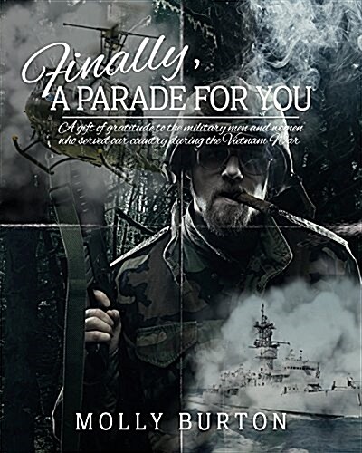 Finally, a Parade for You: A Gift of Gratitude for the Military Men and Women Who Served Our Country During the Vietnam War (Hardcover)