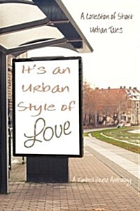 Its an Urban Style of Love: A Collection of Urban Tales: A Zimbell House Anthology (Paperback)